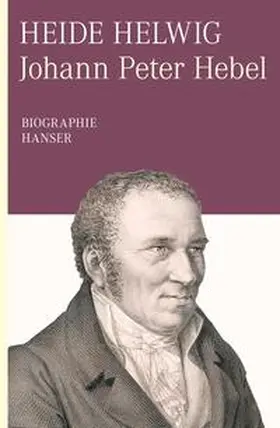Helwig |  Johann Peter Hebel. Biographie | Buch |  Sack Fachmedien