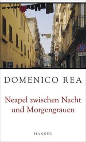 Rea | Neapel zwischen Nacht und Morgengrauen | Buch | 978-3-446-23641-7 | sack.de