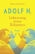 Sandkühler |  Adolf H. - Lebensweg eines Diktators | Buch |  Sack Fachmedien