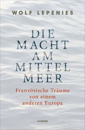 Lepenies |  Die Macht am Mittelmeer | Buch |  Sack Fachmedien