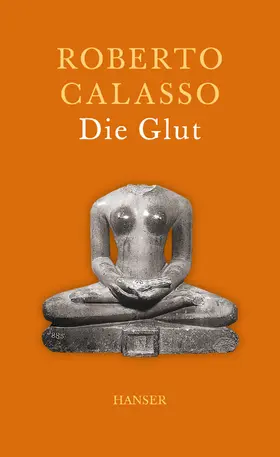 Calasso |  Die Glut | Buch |  Sack Fachmedien