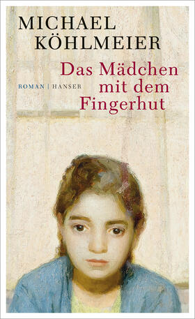 Köhlmeier | Das Mädchen mit dem Fingerhut | Buch | 978-3-446-25055-0 | sack.de