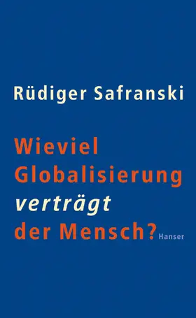 Safranski |  Wieviel Globalisierung verträgt der Mensch? | Buch |  Sack Fachmedien