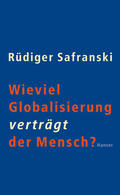 Safranski |  Wieviel Globalisierung verträgt der Mensch? | Buch |  Sack Fachmedien
