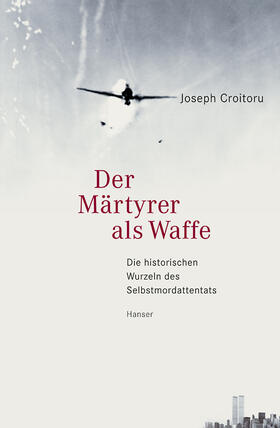 Croitoru | Der Märtyrer als Waffe | Buch | 978-3-446-25149-6 | sack.de