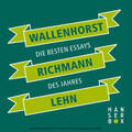 Wallenhorst / Richmann / Lehn |  Wallenhorst Richmann Lehn. Die besten Essays des Jahres | eBook | Sack Fachmedien