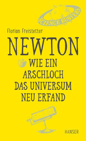 Freistetter | Newton - Wie ein Arschloch das Universum neu erfand | E-Book | sack.de