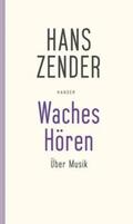 Zender / Hiekel |  Waches Hören. Über Musik | Buch |  Sack Fachmedien