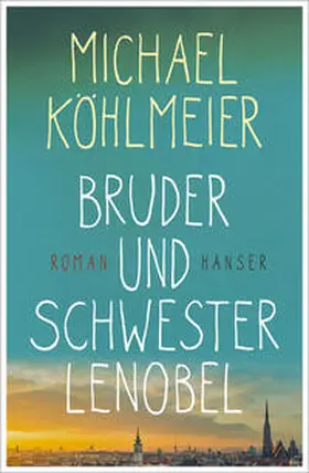 Köhlmeier |  Bruder und Schwester Lenobel | Buch |  Sack Fachmedien