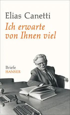 Canetti / Hanuschek / Wachinger |  Ich erwarte von Ihnen viel | Buch |  Sack Fachmedien