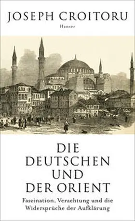 Croitoru | Die Deutschen und der Orient | Buch | 978-3-446-26037-5 | www.sack.de