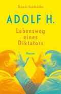 Sandkühler |  Adolf H. - Lebensweg eines Diktators | eBook | Sack Fachmedien