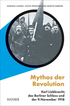 Juhnke / Prokasky / Sabrow |  Mythos der Revolution | Buch |  Sack Fachmedien
