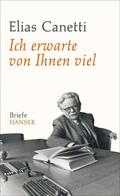 Canetti / Hanuschek / Wachinger |  Ich erwarte von Ihnen viel | eBook | Sack Fachmedien