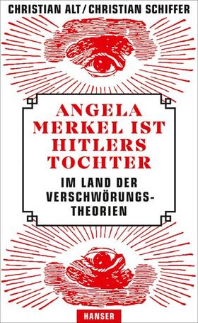 Alt / Schiffer |  Angela Merkel ist Hitlers Tochter. Im Land der Verschwörungstheorien | eBook | Sack Fachmedien