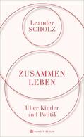 Scholz |  Zusammenleben. Über Kinder und Politik | eBook | Sack Fachmedien