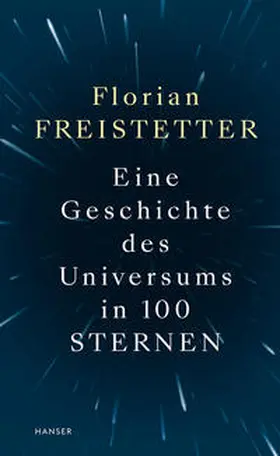 Freistetter |  Eine Geschichte des Universums in 100 Sternen | Buch |  Sack Fachmedien