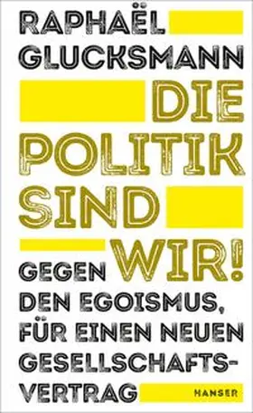 Glucksmann | Die Politik sind wir! | Buch | 978-3-446-26400-7 | www.sack.de