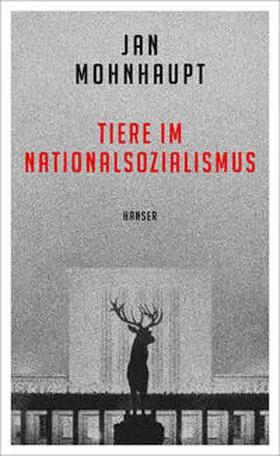Mohnhaupt |  Tiere im Nationalsozialismus | Buch |  Sack Fachmedien