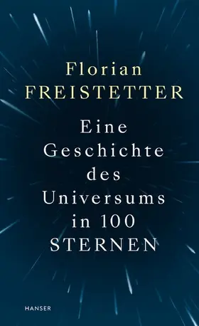 Freistetter |  Eine Geschichte des Universums in 100 Sternen | eBook | Sack Fachmedien