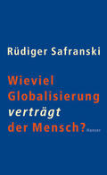 Safranski |  Wieviel Globalisierung verträgt der Mensch? | eBook | Sack Fachmedien