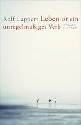 Lappert |  Leben ist ein unregelmäßiges Verb | Buch |  Sack Fachmedien