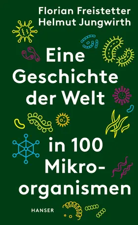 Freistetter / Jungwirth |  Eine Geschichte der Welt in 100 Mikroorganismen | Buch |  Sack Fachmedien