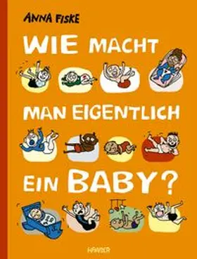Fiske |  Wie macht man eigentlich ein Baby? | Buch |  Sack Fachmedien