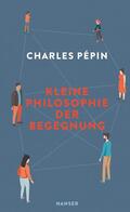 Pépin |  Kleine Philosophie der Begegnung | Buch |  Sack Fachmedien