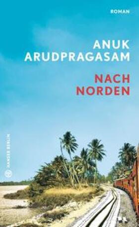 Arudpragasam | Nach Norden | Buch | 978-3-446-27381-8 | sack.de