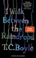 Boyle |  I walk between the Raindrops. Stories | Buch |  Sack Fachmedien