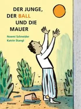 Schneider / Stangl |  Der Junge, der Ball und die Mauer | Buch |  Sack Fachmedien