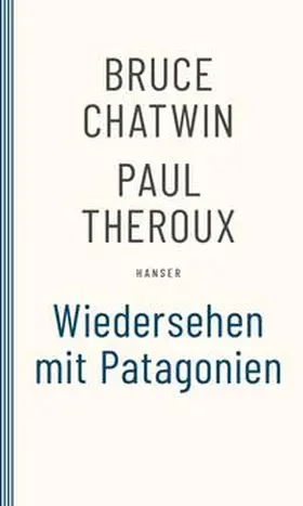 Chatwin / Theroux |  Wiedersehen mit Patagonien | Buch |  Sack Fachmedien