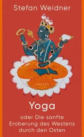 Weidner |  Yoga oder Die sanfte Eroberung des Westens durch den Osten | Buch |  Sack Fachmedien
