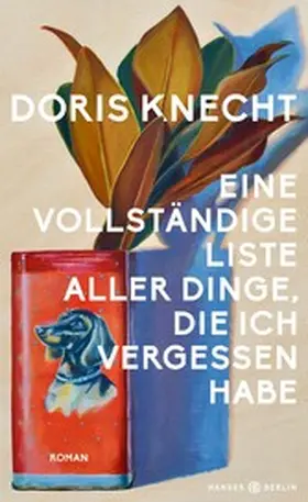 Knecht |  Eine vollständige Liste aller Dinge, die ich vergessen habe | eBook | Sack Fachmedien