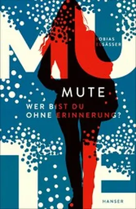 Elsäßer |  Mute - Wer bist du ohne Erinnerung? | eBook | Sack Fachmedien