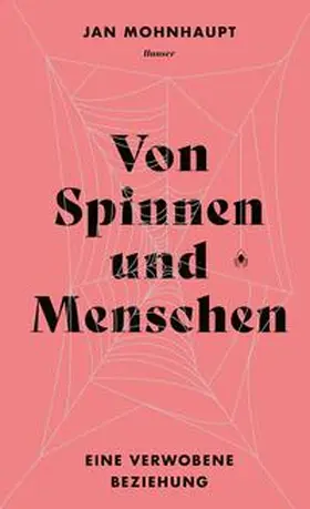 Mohnhaupt | Von Spinnen und Menschen | Buch | 978-3-446-28132-5 | www.sack.de