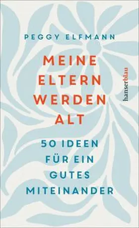Elfmann |  Meine Eltern werden alt | eBook | Sack Fachmedien