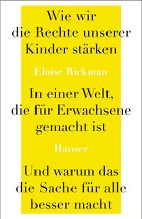 Rickman |  Wie wir die Rechte unserer Kinder stärken in einer Welt, die für Erwachsene gemacht ist, und warum das die Sache für alle besser macht | Buch |  Sack Fachmedien