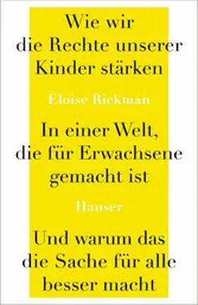 Rickman |  Wie wir die Rechte unserer Kinder stärken in einer Welt, die für Erwachsene gemacht ist, und warum das die Sache für alle besser macht | eBook | Sack Fachmedien