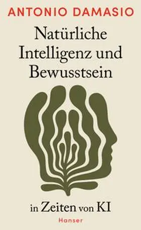 Damasio |  Natürliche Intelligenz und Bewusstsein in Zeiten von KI | Buch |  Sack Fachmedien