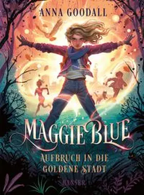 Goodall |  Maggie Blue - Aufbruch in die Goldene Stadt | Buch |  Sack Fachmedien