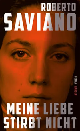 Saviano | Meine Liebe stirbt nicht | Buch | 978-3-446-28579-8 | www.sack.de