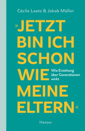 Loetz / Müller |  "Jetzt bin ich schon wie meine Eltern" | Buch |  Sack Fachmedien