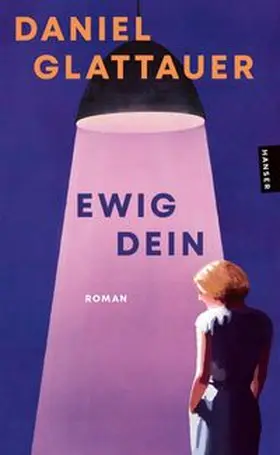 Glattauer | Ewig Dein | Buch | 978-3-446-28894-2 | www.sack.de