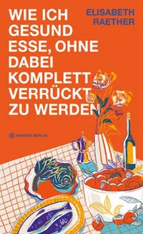Raether |  Wie ich gesund esse, ohne dabei komplett verrückt zu werden | eBook | Sack Fachmedien
