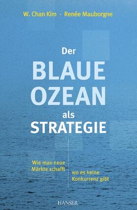 Chan Kim / Mauborgne | Der Blaue Ozean als Strategie | Buch | 978-3-446-40217-1 | sack.de