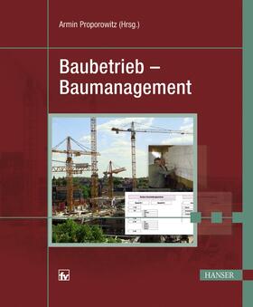 Proporowitz | Baubetrieb - Baumanagement | Buch | 978-3-446-40716-9 | sack.de