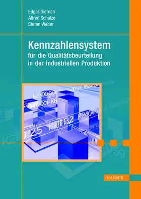 Dietrich / Schulze / Weber |  Kennzahlensystem für die Beurteilung der Qualität in der industriellen Produktion | eBook | Sack Fachmedien