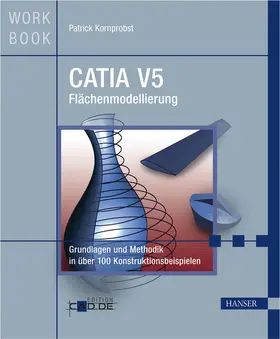 Kornprobst |  CATIA V5 Flächenmodellierung | eBook | Sack Fachmedien